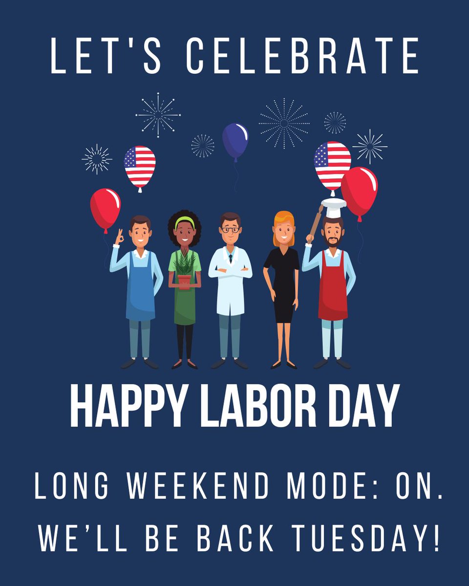 Just a reminder: We'll be closed Labor Day (Monday, 9/1). Enjoy the weekend!