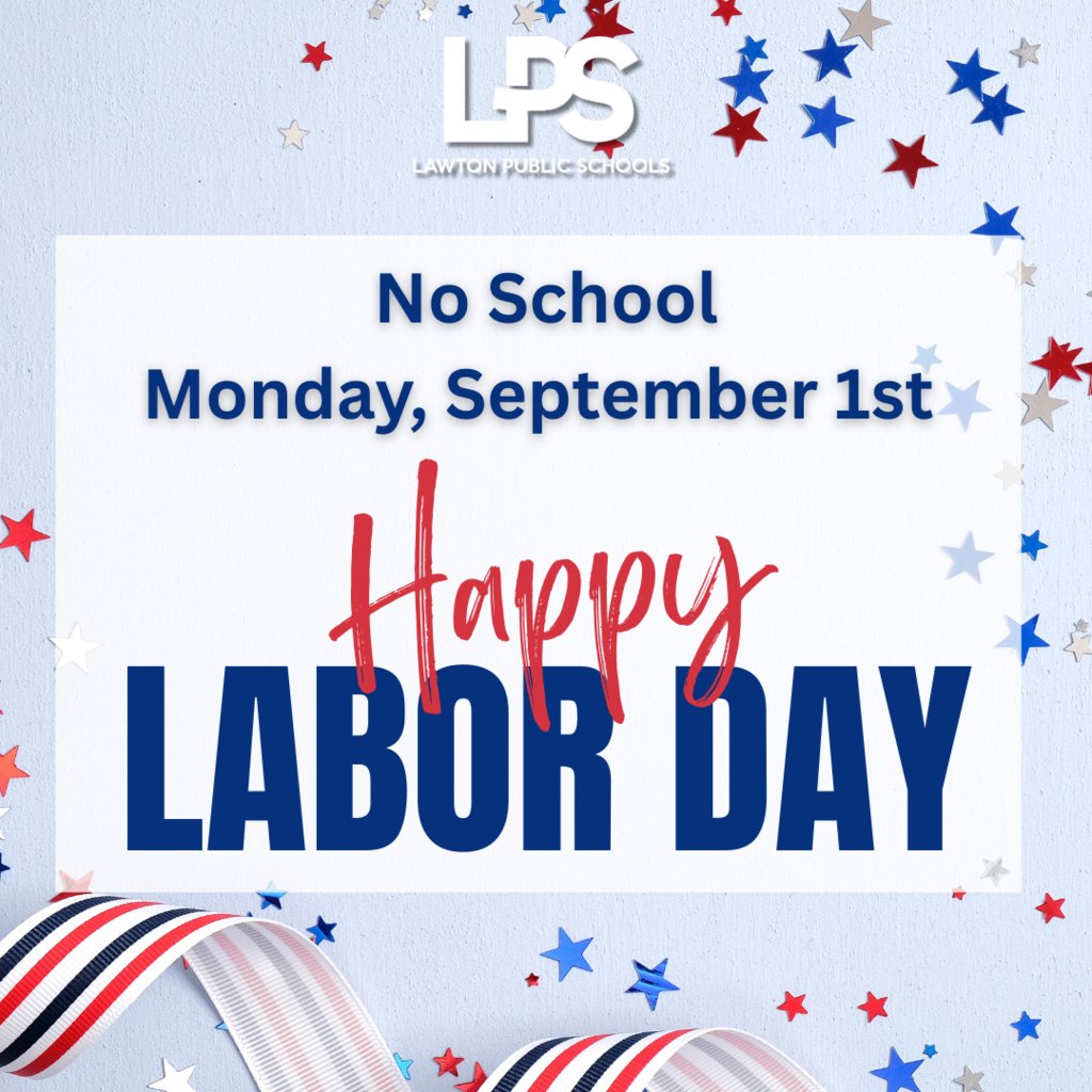 Friendly reminder that school will be closed on Monday, September 1st in observance of Labor Day. #LawtonPS #WeAreLPS #oklaed