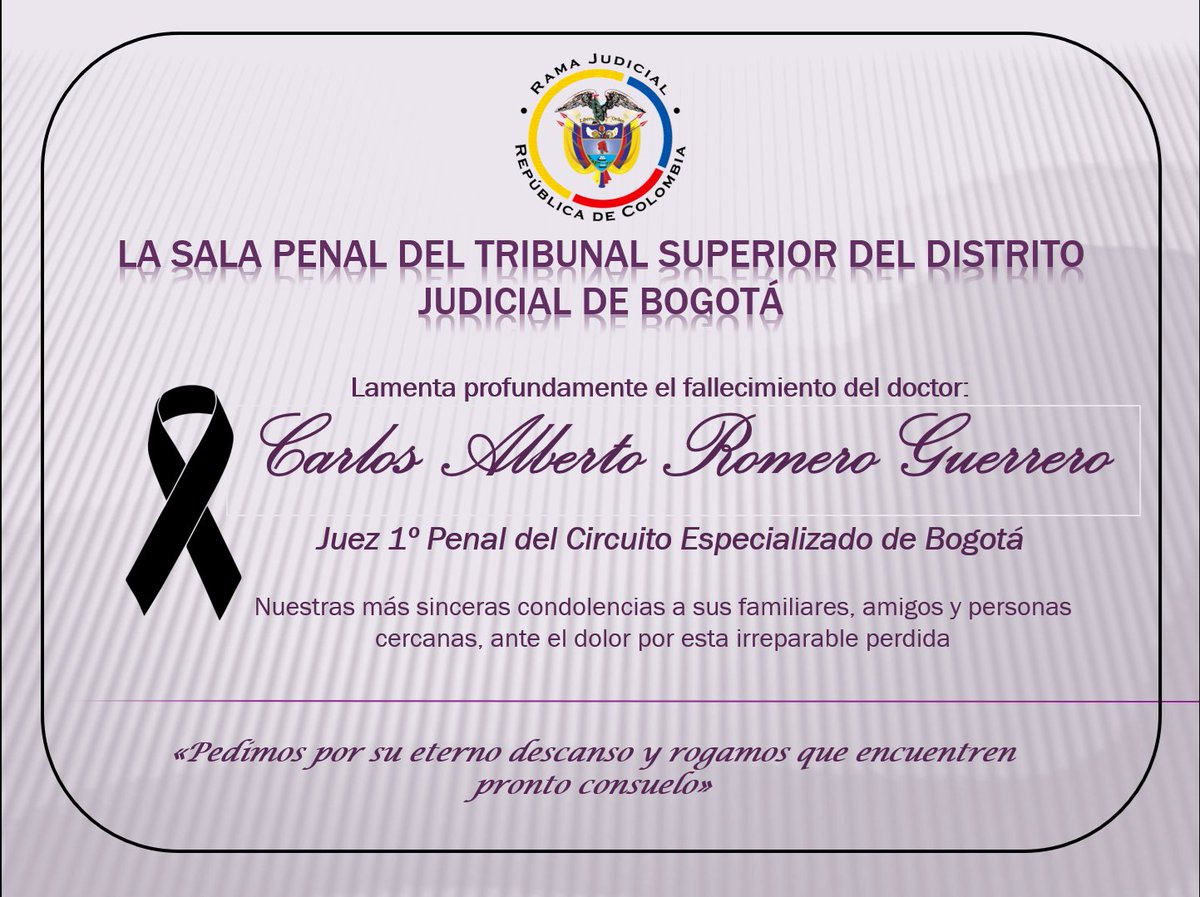 RelatoriaPenal's tweet photo. La Sala Penal del Tribunal Superior del Distrito Judicial de Bogotá,  lamenta profundamente el fallecimiento del doctor Carlos Alberto Romero Guerrero, Juez 1.º Penal del Circuito Especializado de Bogotá. https://t.co/GscyeQE8MS