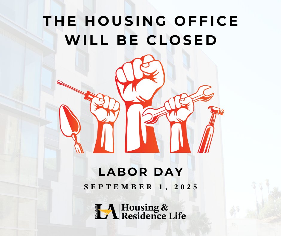 CalStateLAHsg's tweet photo. The Housing Office will be closed Labor Day, September 1, 2025.

For emergencies, please contact the RA on Duty at:

➡️Univ Apts: 323-791-4056
➡️SV Tower 1: 323-303-2327
➡️SV Tower 2: 213-552-1449
➡️SV Tower 3: 323-308-8206

#CalStateLAHousing 
#CalStateLA https://t.co/Mt5JI3Ygf3