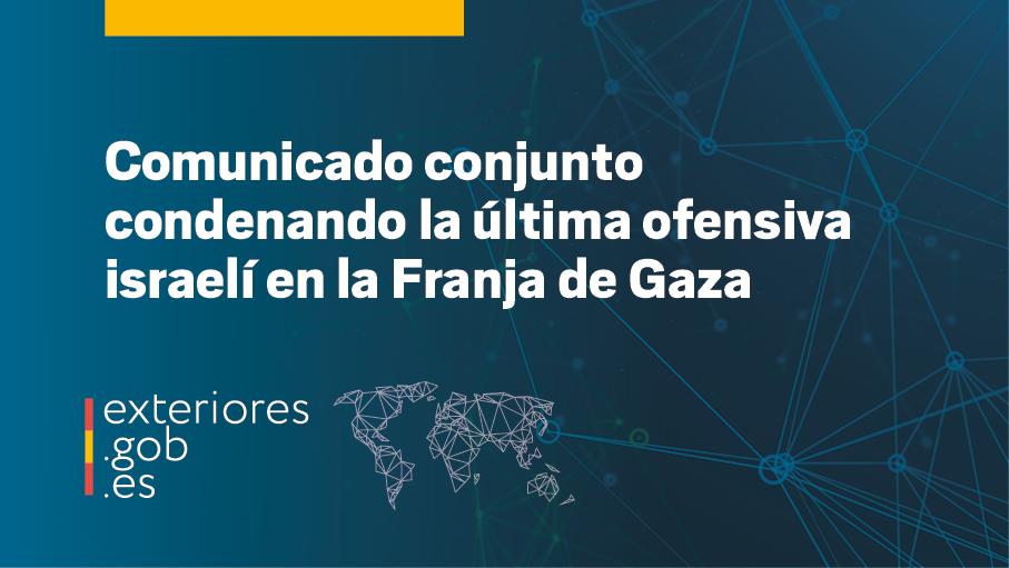 Comunicado conjunto: España, Eslovenia, Irlanda, Islandia, Luxemburgo y Noruega condenan enérgicamente la última ofensiva israelí lanzada en la Franja y el anuncio del establecimiento de una presencia permanente en la ciudad de Gaza.

🔗exteriores.gob.es/es/Comunicacio…
