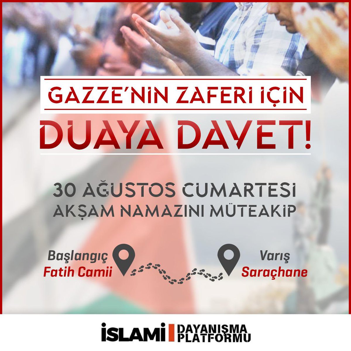 🇵🇸Gazze’nin Zaferi İçin
🤲Duaya Davet!

🗓️30 Ağustos Cumartesi
🕌Akşam Namazını Müteakip

📍Başlangıç: Fatih Cami
📍Varış: Saraçhane