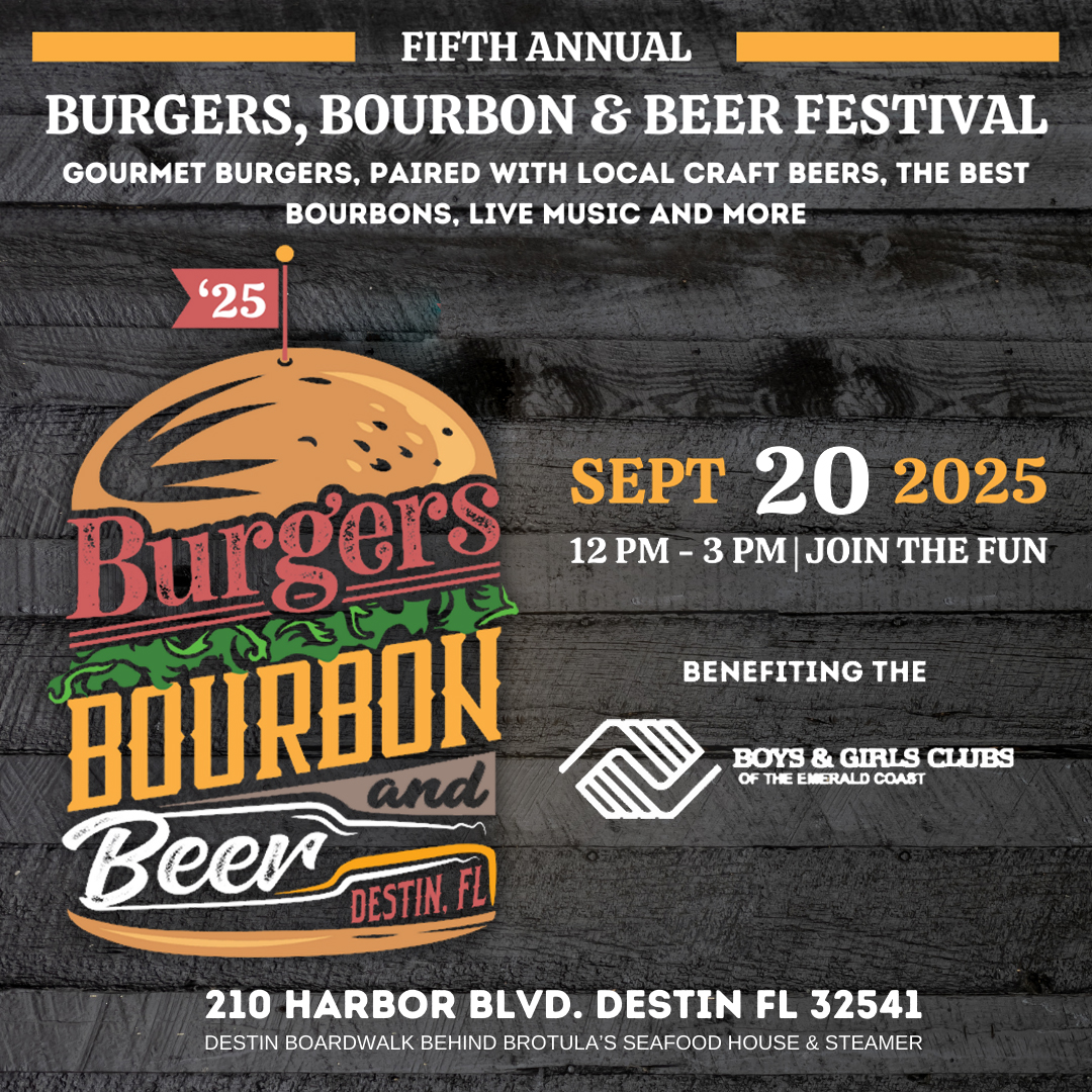 The 5th Annual Burgers, Bourbon &amp; Beer Festival returns to Destin, FL on Saturday, September 20, 2025! Not only will you indulge in mouth-watering burgers, sip on smooth bourbon, and enjoy ice-cold beer. You'll be supporting the Boys &amp; Girls Clubs of the Emerald Coast.