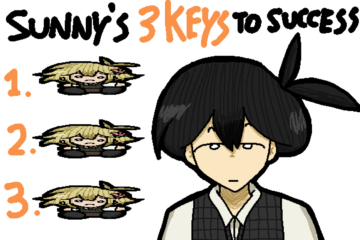 sunny's 3 keys to success 
#omori