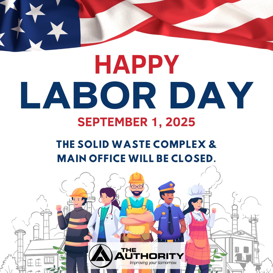 The Authority would like to wish everyone a safe and happy Labor Day weekend! Both the Solid Waste Complex and the Main Office will be CLOSED on Monday, September 1.☀️