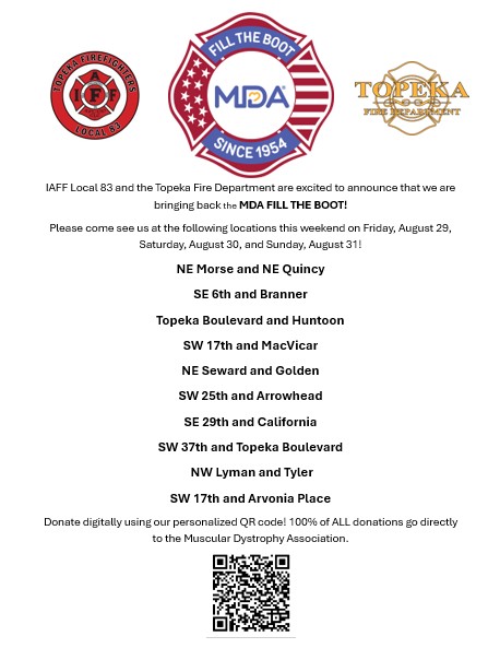 🚒 IAFF Local 83 &amp; <a href="/Topekafire/">Topeka Fire Department</a> are bringing back the MDA FILL THE BOOT this Labor Day weekend! 
📅 Aug 29–31 | Fri–Sun
📍 See us at locations below or scan the QR code to donate digitally. 💯% of the donations go directly to <a href="/MDAorg/">Muscular Dystrophy Association</a>! #FillTheBoot