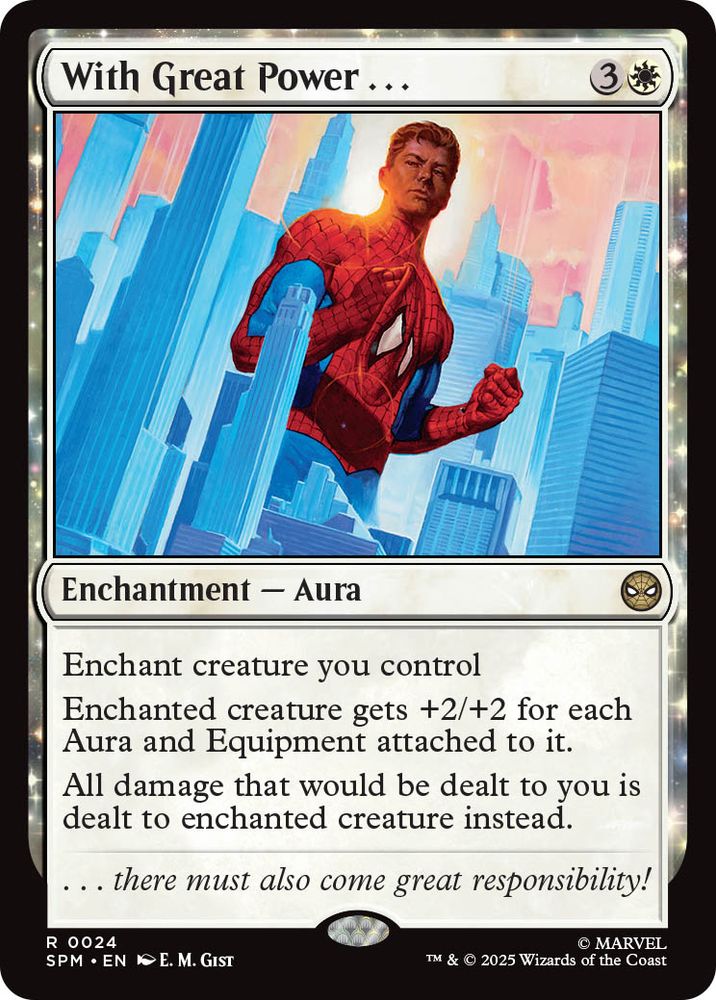 【MTG x SPIDER-MAN】
エンチャン卜（あなたがコン卜ロ一ルするクリ一チャ一）

エンチャン卜されたクリ一チャ一は、それに付けられたオーラや装備品1つにつき+2/+2修正を受ける。

あなたに与えられる全てのダメージは、代わりにエンチャン卜されているクリ一チャ一に与えられる