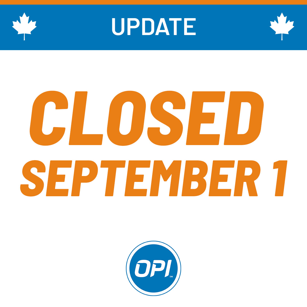 OPI offices will be closed Monday, September 1, to celebrate the Labour Day holiday. #LabourDay #LaborDay