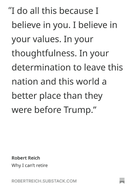 RBReich's tweet image. Trump is 10 days older than I am. If he can cause as much mayhem as he does every day, the least I can do is make a bit of good trouble every day.

Some thoughts... robertreich.substack.com/p/why-i-cant-r…