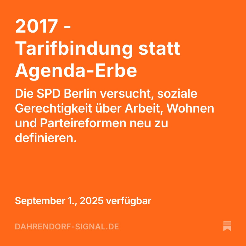 2017 - Tarifbindung statt Agenda-Erbe 

Die SPD Berlin versucht, soziale Gerechtigkeit über Arbeit, Wohnen und Parteireformen neu zu definieren.

open.substack.com/pub/dahrendorf…