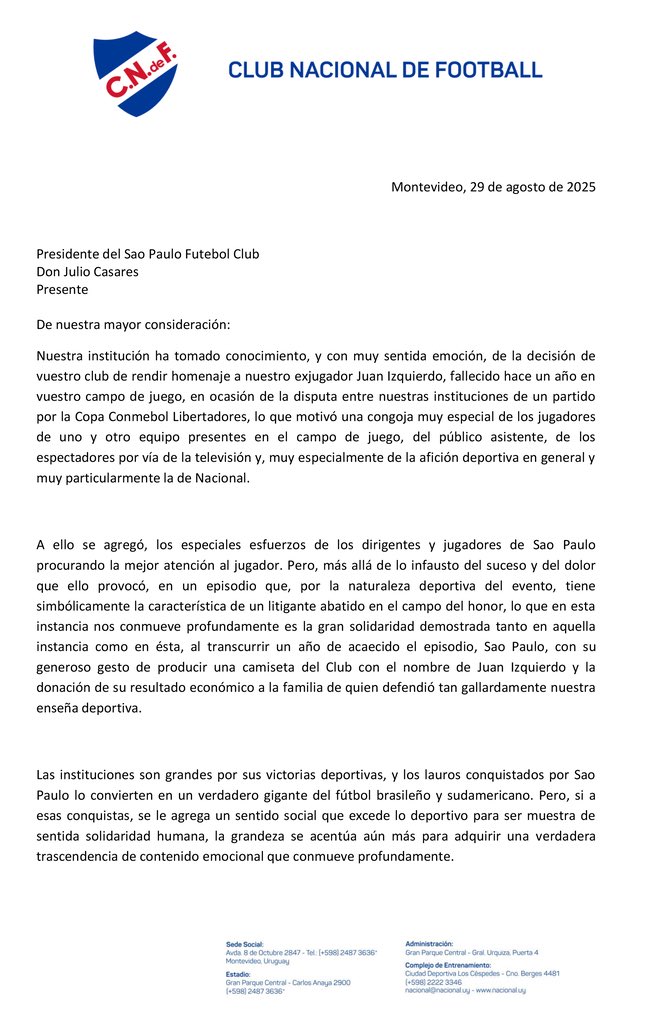 Emocionante a carta do Nacional, do Uruguai, em agradecimento ao São Paulo FC. 

“As instituições são grandes por suas vitórias esportivas, e os feitos conquistados pelo São Paulo o tornam um verdadeiro gigante do futebol brasileiro e sul-americano. Mas se agrega um sentido