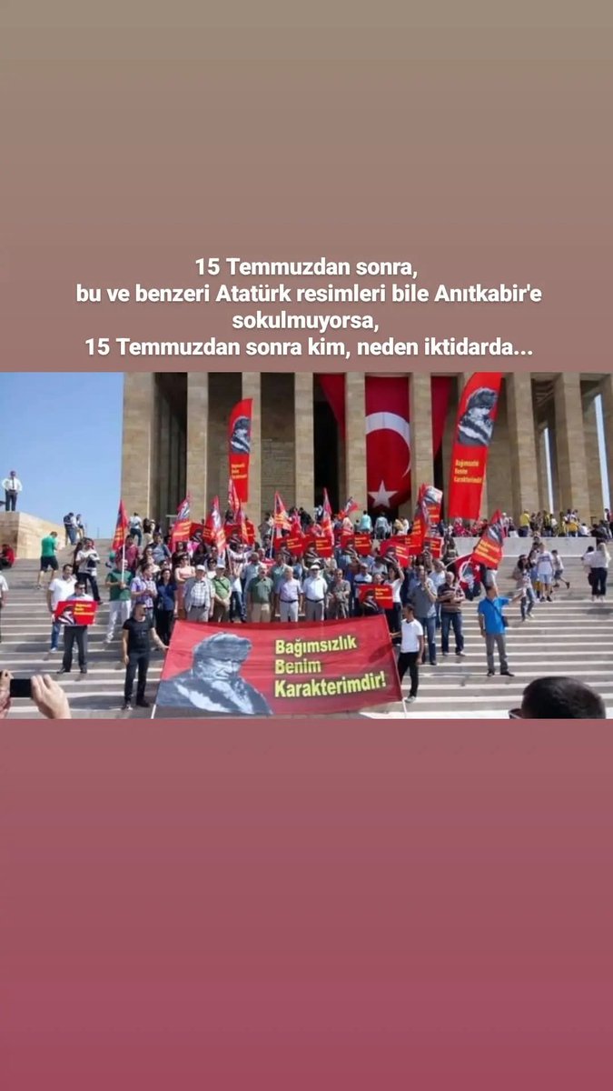 15 Temmuzdan sonra, bu ve benzeri Atatürk resimleri bile Anıtkabir'e sokulmuyorsa, 15 Temmuzdan sonra kim, neden iktidarda...