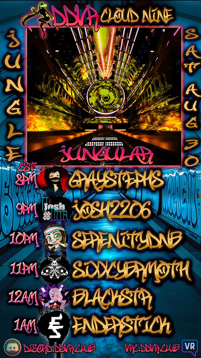 DDVR Jungular 
Jungle Event @ Cloud Nine 
Saturday, August 30th  

@ graystephs
@ josh2206
<a href="/SerenityDnB/">Serenity</a> 
@ sixxcybermoth
<a href="/DjBlackstr/">Blackstr</a> 
<a href="/enderstickvr/">Enderstick</a>   

Doors open at 8PM CST 
1 Hour Sets 
Urban. Concrete. Bass. At 30k
#VRChat