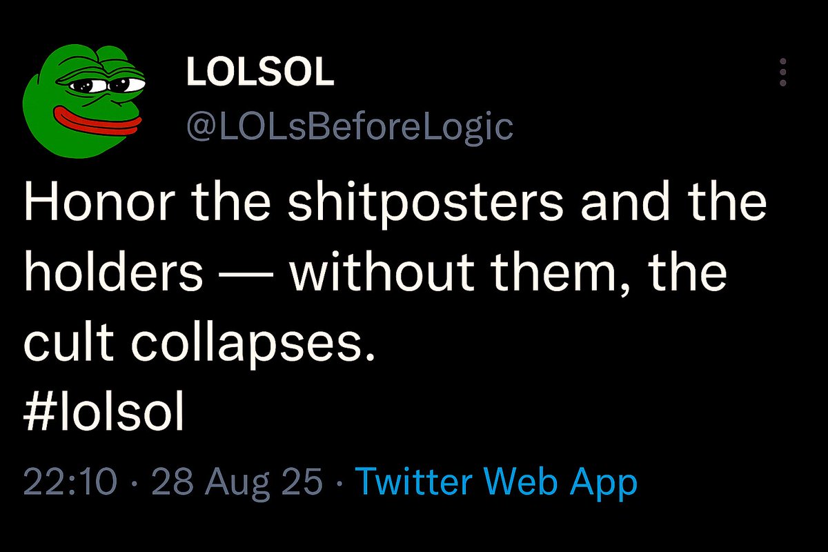 LOLsBeforeLogic's tweet image. Honor the shitposters and the holders — without them, the cult collapses. #lolsol