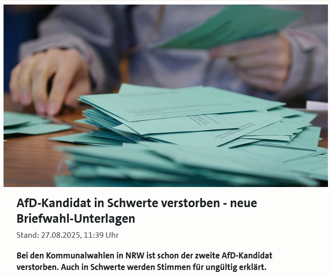 4 tote AfD-Kandidaten innerhalb von 2 Wochen bei den NRW-Kommunalwahlen: Wolfgang Seitz (Rheinberg), Ralph Lange (Blomberg), Stefan Berendes (Bad Lippspringe), Wolfgang Klinger /Schwerte), alle 4 starben plötzlich und unerwartet.
Eine erstaunliche Häufung von Todesfällen, oder?