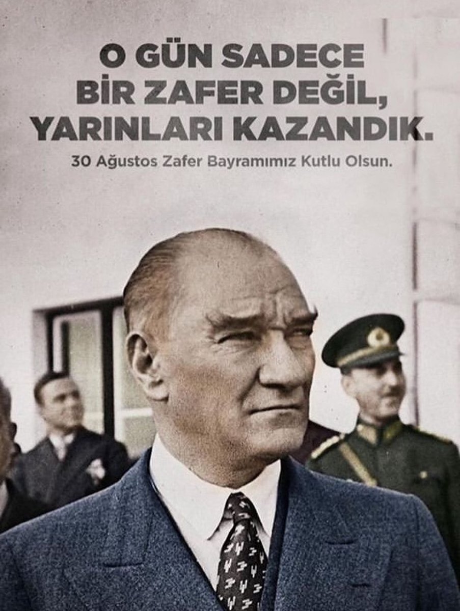 Gazi Mustafa Kemal Atatürk ve Silah Arkadaşlarını Minnetle Anıyor,Zafer Bayramımızı Gururla Kutluyoruz🇹🇷