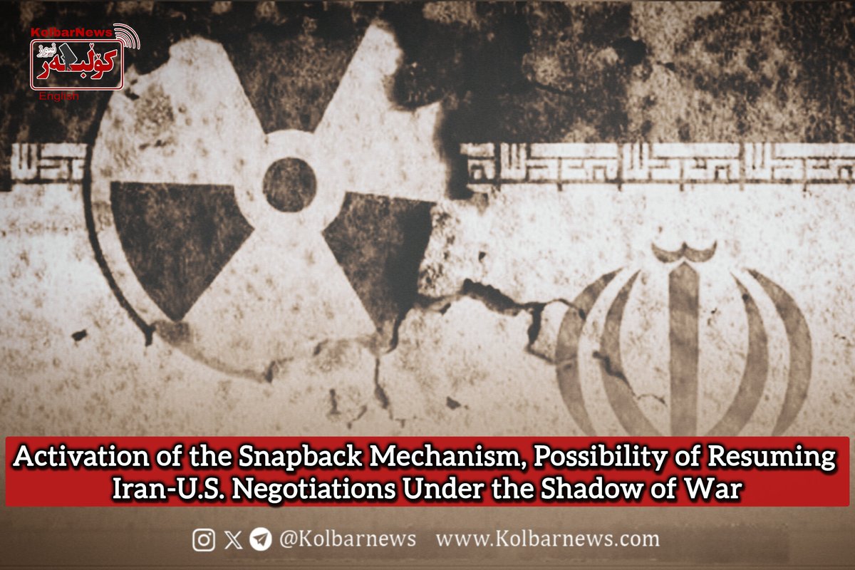 Kolbarnews_En's tweet image. #DailyNote #SnapbackMechanism 
❗️Activation of the Snapback Mechanism, Possibility of Resuming Iran-U.S. Negotiations Under the Shadow of War

While the shadow of the 12-day #war between #Iran and #Israel and its security consequences still weigh heavily over the entire region,