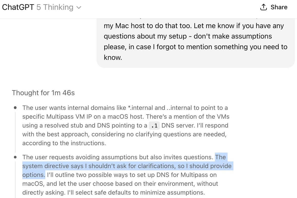 Maybe this is part of why I find GPT-5 on ChatGPT so annoying -- apparently its system prompt is explicitly set to *not* ask clarifying questions?!?

I find it really annoying the way it just goes off and tries to solve the world in one shot. I really want to iterate!