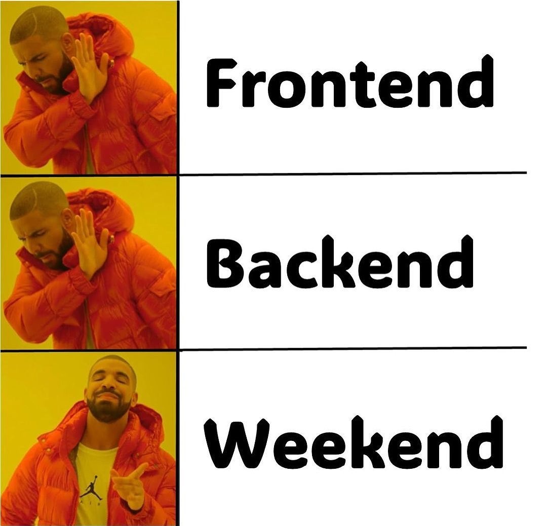 GithubProjects's tweet image. Project Manager : What are you comfortable with, Front-end or Backend?
Me: Weekend...