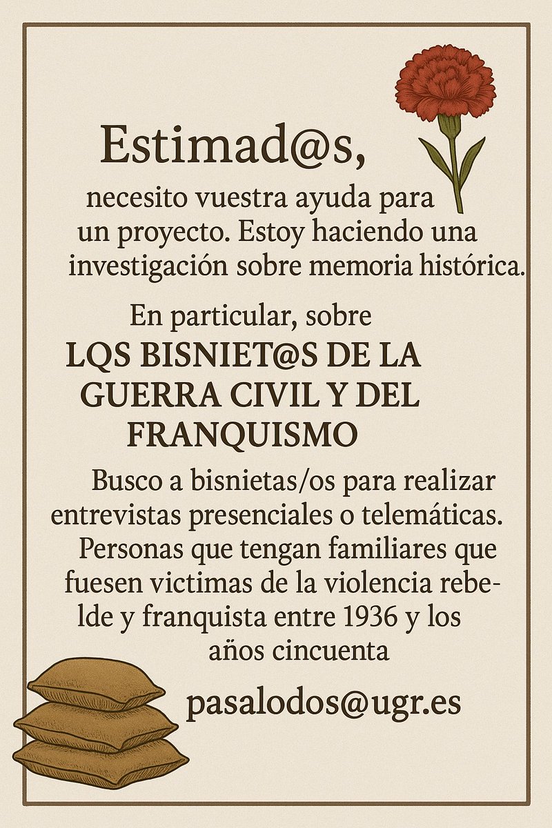Estimad@s, necesito vuestra ayuda para un proyecto . Estoy haciendo una investigación sobre memoria histórica. En particular, sobre L@S BISNIET@S DE LA GUERRA CIVIL Y DEL FRANQUISMO. Busco a bisnietas/os para realizar entrevistas presenciales o telemáticas.