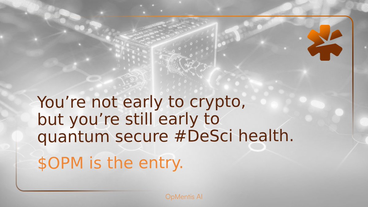 You’re not early to crypto, but you’re still early to quantum secure #DeSci health. 

$OPM is the entry. 🚀