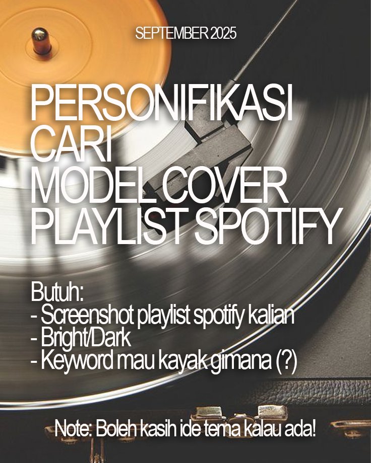 SEBARKAN KE PERSEKUTUANMU.

Personifikasi cari model layout + cover playlist spotify. Nanti dipilih beberapa dan dikerjakan di saat luang ya. Rencananya mau open custom cover playlist spo! Boleh drop yaaa!

#zonaba #zonauang