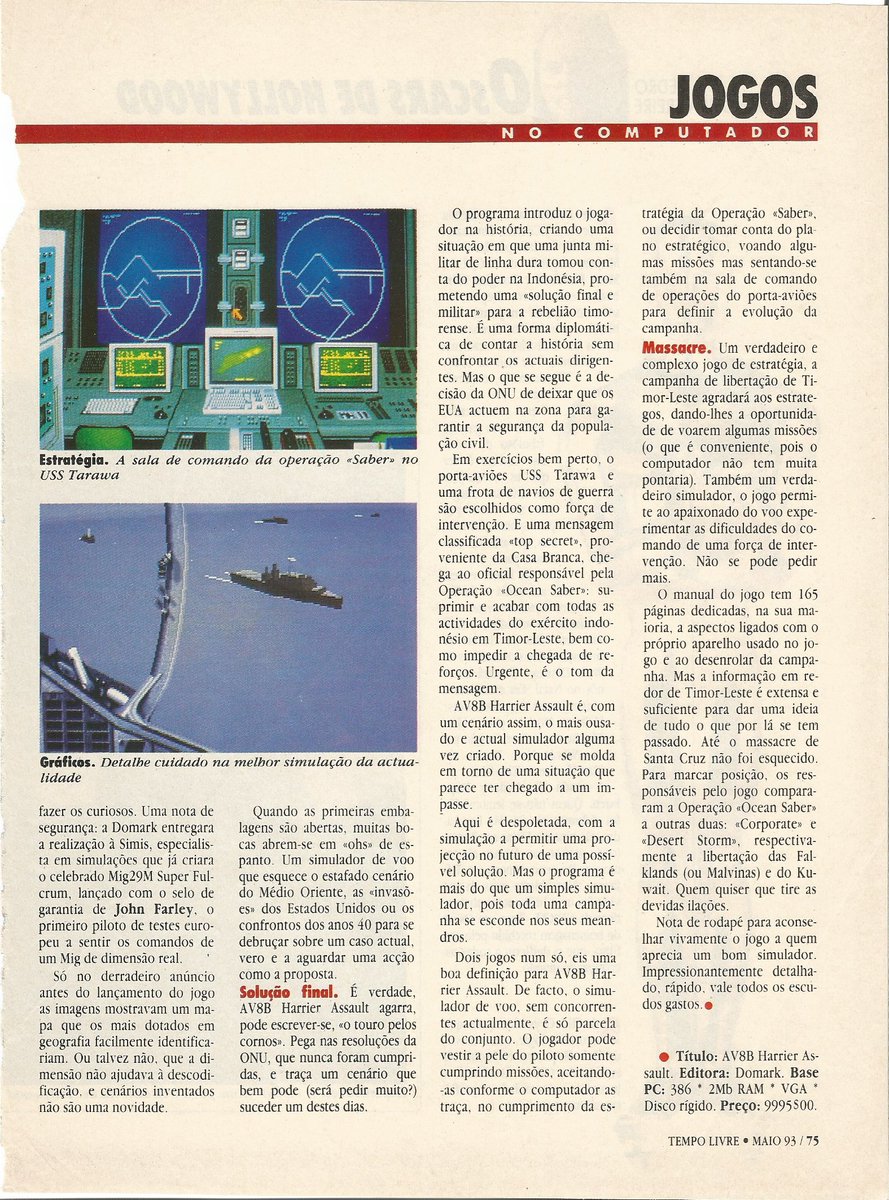 Em 1993, a rúbrica "Jogos no Computador" destacou "AV8B Harrier Assault", simulador que ousou escolher Timor-Leste, então ocupado pela Indonésia, como cenário, e mostrou que os videojogos podiam ser mais do que simples entretenimento.
Ler mais em: planetamsdos.blogspot.com/2025/08/recort…