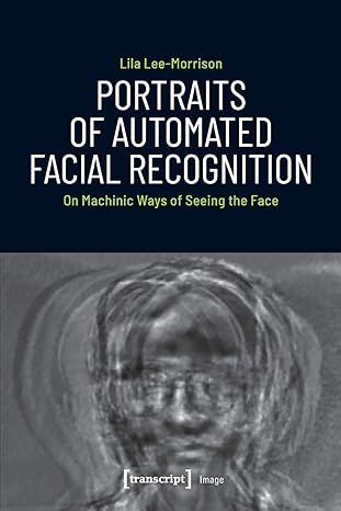 ecomputerbooks's tweet image. (Open Access) Portraits of Automated Facial Recognition: On Machinic Ways of Seeing the Face - freecomputerbooks.com/Portraits-of-A…

Look for &quot;Read and Download Links&quot; section to download. Follow me if you like
#FacialRecognition #FaceManipulation #FaceDetection #DeepLearning #NeuralNetworks