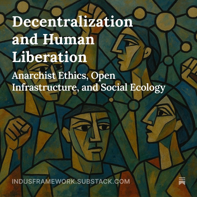 Decentralization and Human Liberation
indusframework.substack.com/p/decentraliza…