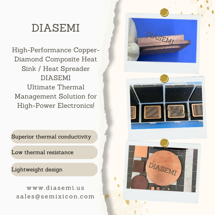 DiamondSemi's tweet photo. High-Performance Copper-Diamond Composite Heat Sink /Heat SpreaderDIASEMI
https://t.co/uA2KnsvD67
sales@semixicon.com
#HeatSpreader #HighThermalConductivity #DiamondCompositeHeatSink #SemiconductorCooling #RFPowerAmplifierCooling #AIChipCooling #Datacentercooling #bigdatacooling https://t.co/p6l2fbmW1o