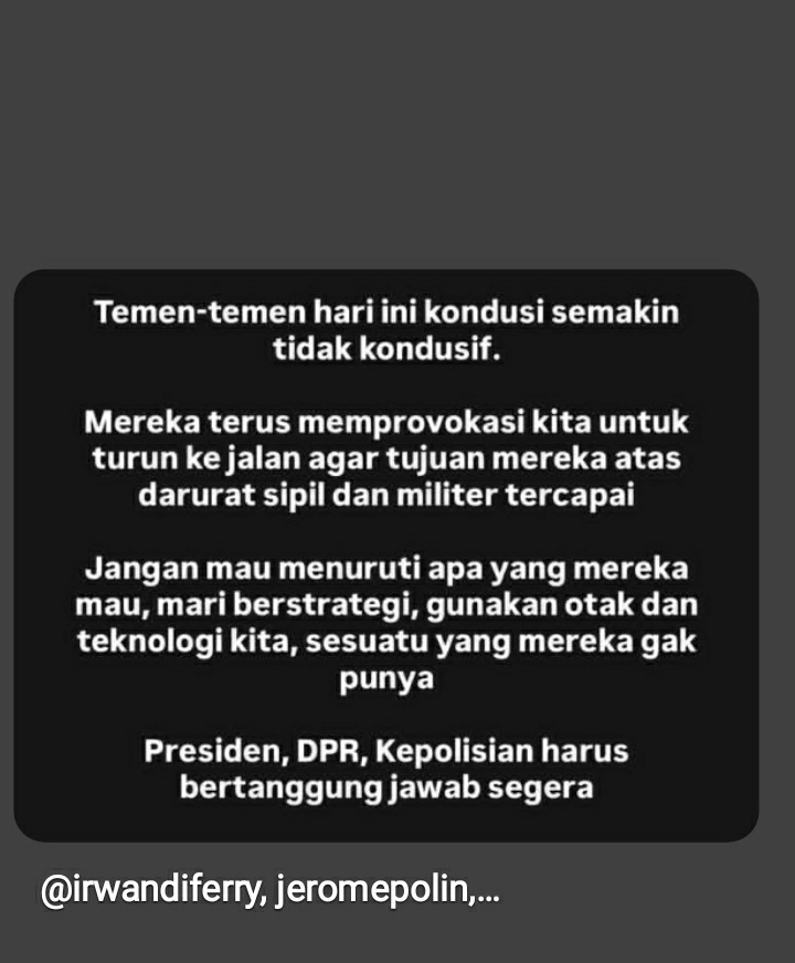 Jangan mau terprovokasi  jangan ikut menjarah dan jangan ikutan aksi  ya guys eskalasi/tensionya lagi tinggi jangan sampai negara ini darurat militer