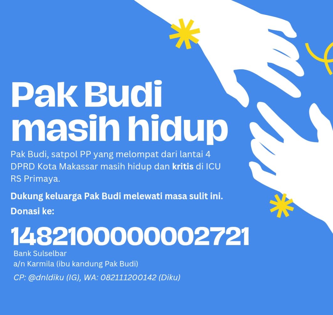 Pak Budi, satpol PP yang lompat dari lt 4 DPRD Makassar masih hidup dan butuh bantuan kita.

Silakan teman-teman ikut donasi ke sini: 1482100000002721 (Bank Sulselbar)
a/n Karmila (Ibu Kandung Korban)

thanks! Cc <a href="/hijaubersamaid/">Hijau Bersama Indonesia</a> <a href="/barengwarga/">Bareng Warga</a> <a href="/BudiBukanIntel/">Budi Berdikari 🐿🦉🎨🔮🧟‍♀️☔🦚🍂🔨📜</a> <a href="/humaniesproject/">Humanies Project</a>