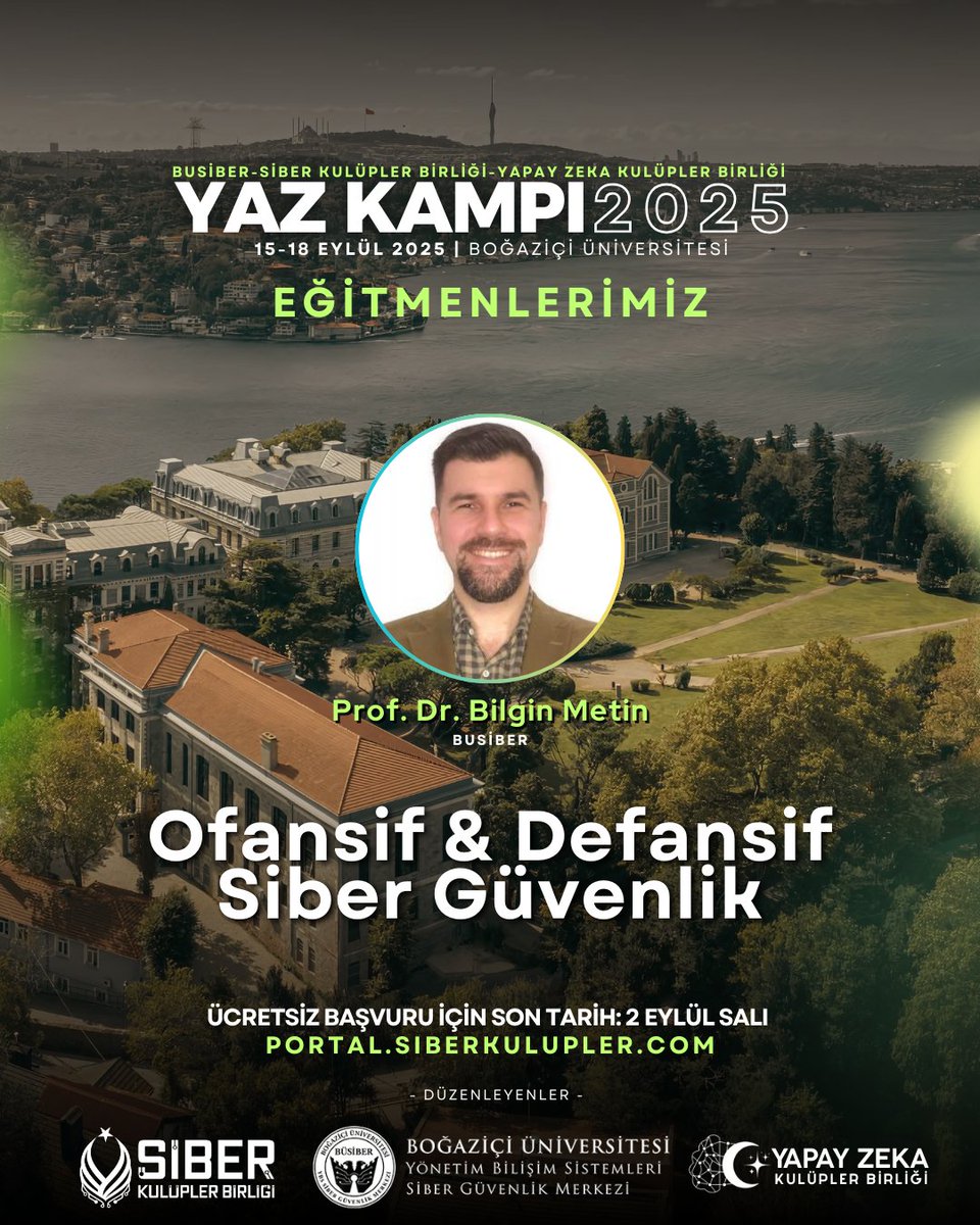 Ofansif &amp; Defansif Siber Güvenlik eğitimiyle Prof. Dr. Bilgin Metin (<a href="/DrBilginMetin/">Bilgin Metin</a>),  15-18 Eylül’de Boğaziçi Üniversitesi’nde düzenlediğimiz Siber Güvenlik  ve Yapay Zeka Yaz Kampı 2025’te bizimle olacak.

Katılım ücretsiz, son başvuru tarihi 2 Eylül.
📷 portal.siberkulupler.com