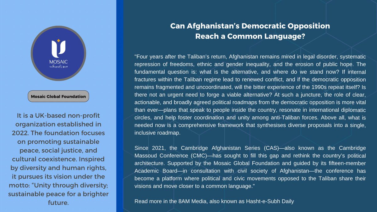 Mosaic Foundation (@mosaicgfdn) on Twitter photo Can Afghanistan’s Democratic Opposition Reach a Common Language?
#MosaicMassoud2025
Read more in the <a href="/HashteSubhDaily/">Hasht e Subh Daily</a>. Link 👇
The fourth Cambridge Massoud Conference will take place on 19–20 September. Can Afghanistan’s Democratic Opposition Reach a Common Language?
#MosaicMassoud2025
Read more in the <a href="/HashteSubhDaily/">Hasht e Subh Daily</a>. Link 👇
The fourth Cambridge Massoud Conference will take place on 19–20 September.