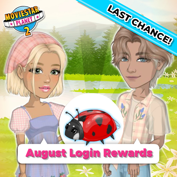 MovieStarPlanet (@msp_world) on Twitter photo August is flying by! 🎉 Have you collected all your rewards yet? Don’t miss your chance to claim everything - including the pet ladybug 🐞 before the month wraps up! #MovieStarPlanet2 #AugustRewards August is flying by! 🎉 Have you collected all your rewards yet? Don’t miss your chance to claim everything - including the pet ladybug 🐞 before the month wraps up! #MovieStarPlanet2 #AugustRewards