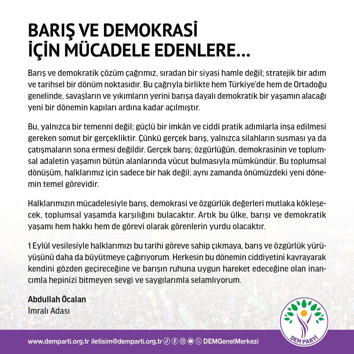 “1 Eylül vesilesiyle halklarımızı bu tarihi göreve sahip çıkmaya, barış ve özgürlük yürüyüşünü daha da büyütmeye çağırıyorum. “