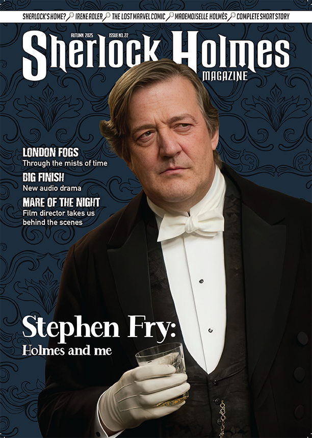 The new issue of Sherlock Holmes Magazine is out now, featuring a delightful exclusive interview with Sir Stephen Fry. Don't miss it!