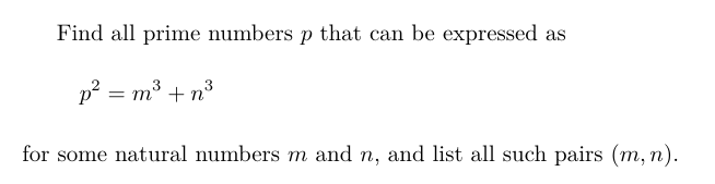 MatildaSpicer's tweet image. Find all prime numbers p that can be expressed as
  p^2 = m^3 + n^3
for some natural numbers m and n, and list all such pairs (m,n).

#MathPuzzle #PrimeNumbers #NumberTheory #MathChallenge