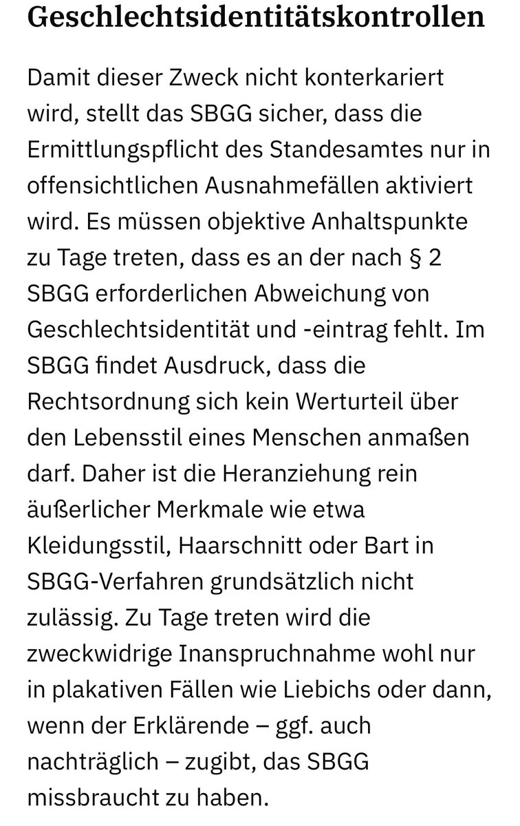 Es gibt keine Möglichkeit, eine nicht vorhandene Abweichung der Geschlechtsidentität objektiv nachzuweisen, wie im Artikel auch gut dargelegt wird. Das haben die Gesetzesersteller auch bewusst intendiert.