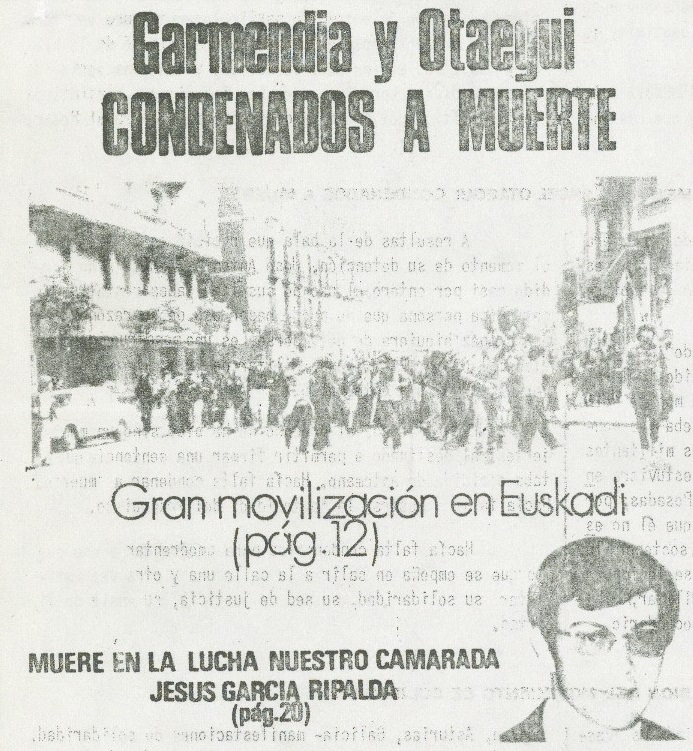 El 31 de agosto de 1975, en Donostia, un policía asesinó a quemarropa al militante comunista Jesusmari García Ripalda por llevar una pancarta durante una protesta solidaria con Garmendia y Otaegi. Tenía 23 años.