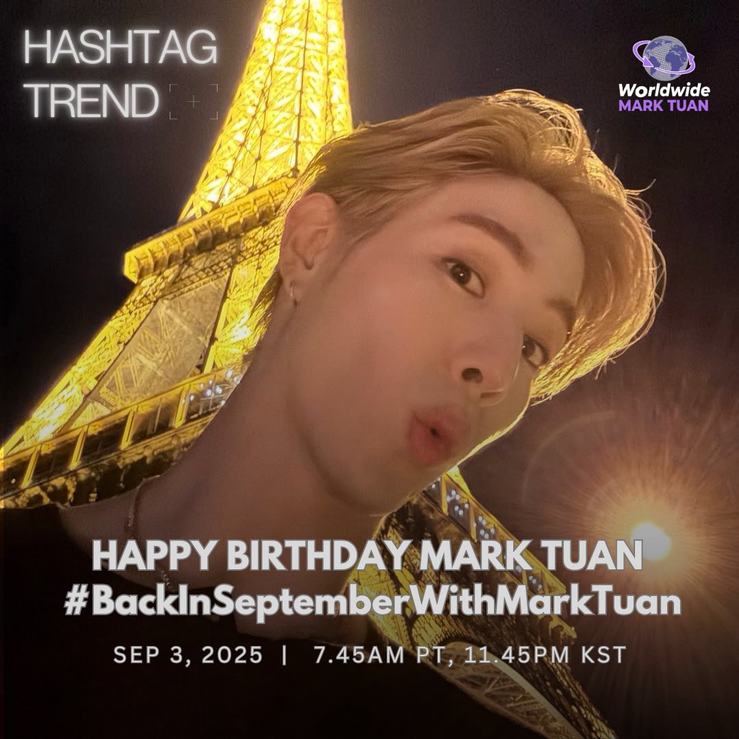 [HASHTAG TREND]

Our sweet Markie is turning 32 soon!✨
Come join us to celebrate with the phrase and tag below ☺️🫶

📆 Sep 3, 2025
⏰ 7:45AM PT, 11:45PM KST

🔖HAPPY BIRTHDAY MARK TUAN
#️⃣BackInSeptemberWithMarkTuan  

#HappyBirthdayMarkTuan
#MarkTuan #Mark #마크 #段宜恩
