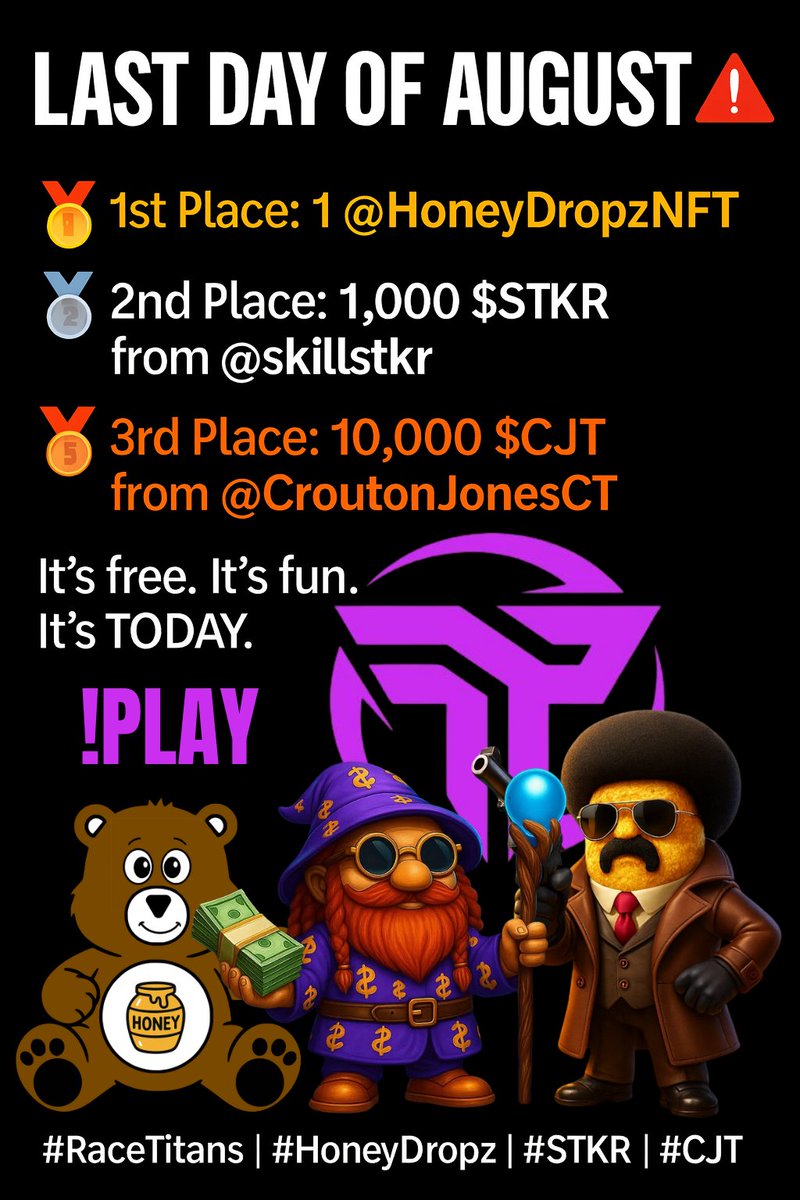 🚨 LAST DAY OF AUGUST 🚨
Today’s races are STACKED with prizes:
🥇 1st Place: 1 <a href="/HoneyDropzNFT/">HoneyDropz 🍯🐻</a>
🥈 2nd Place: 1,000 $STKR from <a href="/skillstkr/">Skill Stacker</a>
🥉 3rd Place: 10,000 $CJT from <a href="/CroutonJonesCJT/">Crouton Jones</a>

It’s free. It’s fun. It’s TODAY.
Join👉twitch.tv/racetitans
Type !play in chat to race.
