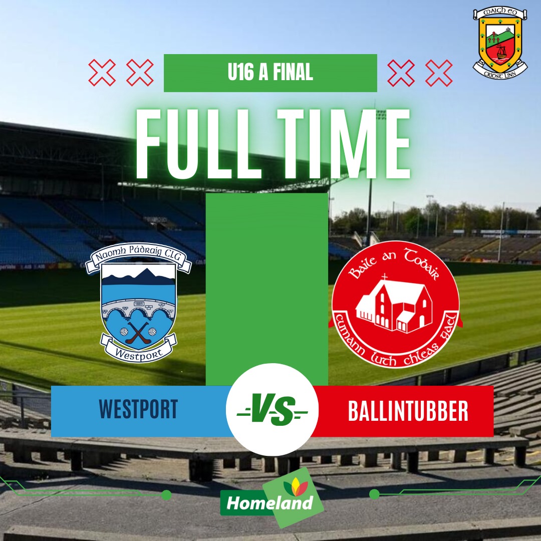 Homeland Under 16 A Championship Final

Full Time Result 
After Extra Time 
<a href="/BallintubberCLG/">Ballintubber GAA</a>   1-24 
<a href="/westportgaa/">Westport GAA</a>   2-17
