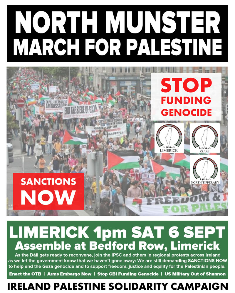 Next Saturday Clare, North Tipperary, and Limerick branches of <a href="/ipsc48/">IPSC</a> will march together in solidarity with our Palestinian sisters and brothers. We demand immediate sanctions from our government to stop apartheid Israel's genocide of Palestinians. Join us! #FreePalestine