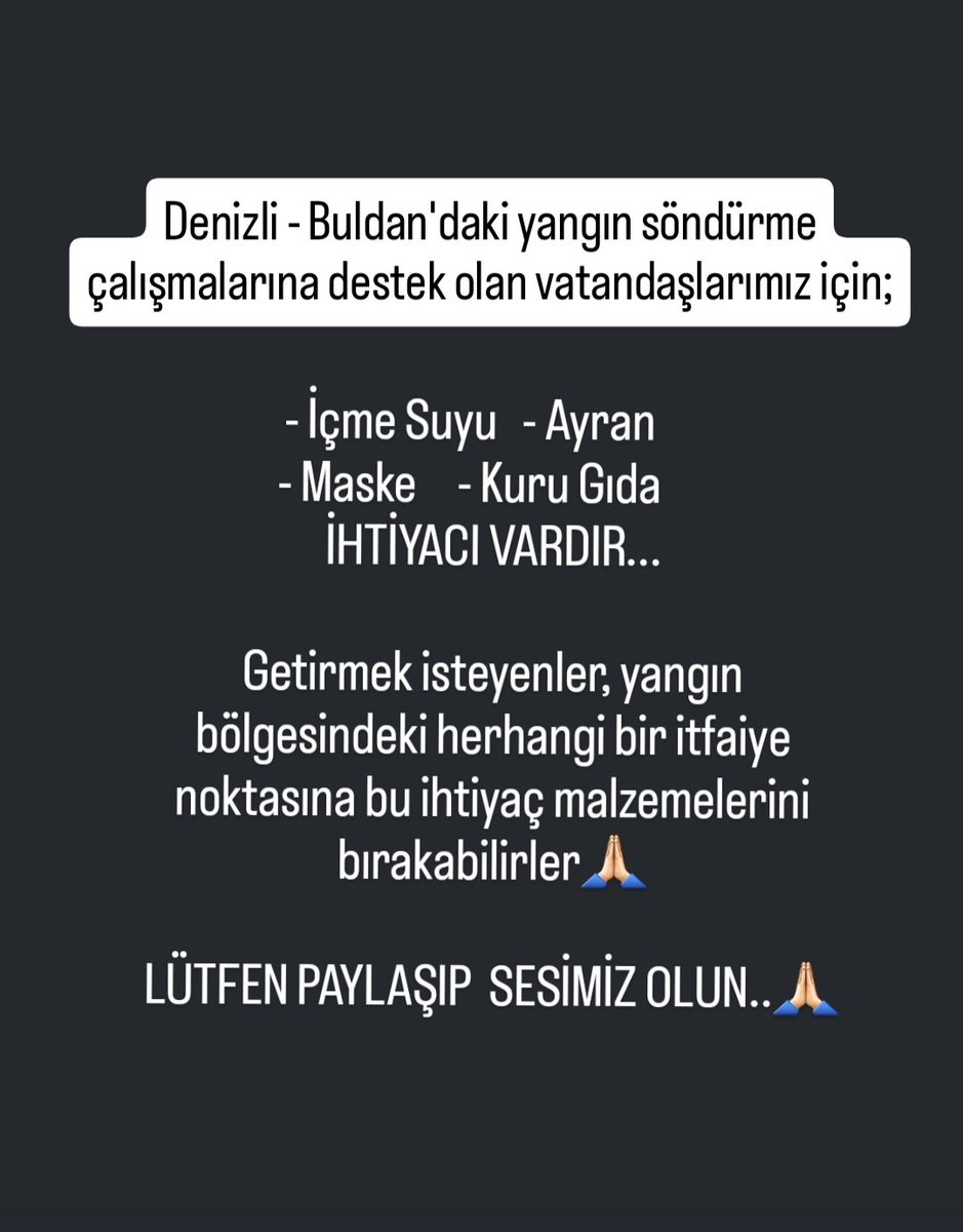 Buldan ilçemizdeki yangın söndürme çalışmalarında, bölgeye bu temel ihtiyaç malzemeleri lazımmış arkadaşlar🙏🏻 RT edip duyuralım lutfen herkese🙏🏻🙏🏻 #denizli #denizliyanıyor