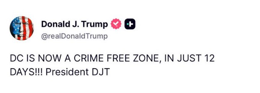 "DC IS NOW A CRIME FREE ZONE!"
In only 12 days! Remarkable!! 
Pres Trump is the GOAT! 💪🇺🇸 🇺🇸 🇺🇸