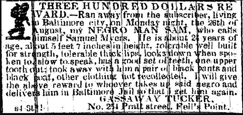 FromSlaves's tweet photo. In August 1850, I ran from ship captain Gassaway Tucker, who lived near Baltimore harbor on Fell’s Point. I may have changed my name and found work as a free man elsewhere in Baltimore. I called myself SAMUEL MYERS. #blackhistory #freedomseekers #slavery #Baltimore https://t.co/Yyae2TnQVz