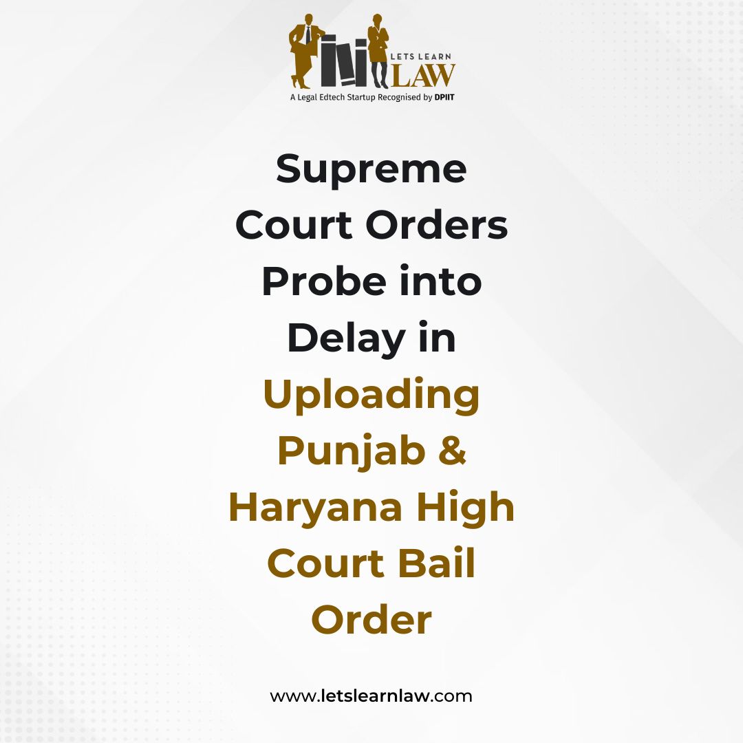 SC ordered an inquiry into the delayed uploading of a Punjab &amp; Haryana HC anticipatory bail order, noting it was shown as July 31 but uploaded weeks later. The Court directed seizure of stenographer’s book, NIC records, and granted interim protection to the petitioner.
