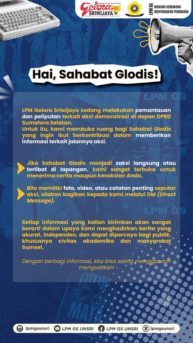 Pers Mahasiswa Unsri
"Membangun Intelektualitas Mahasiswa"

Berita Seputar Unsri
IG : @lpmgsunsri
X : LPMGSUNSRI
Tiktok : geloradispatch 
☎️Humas : 0831-7124-9807
📧humaslpmgs@gmail.com

#unsri #berita #pers #demo