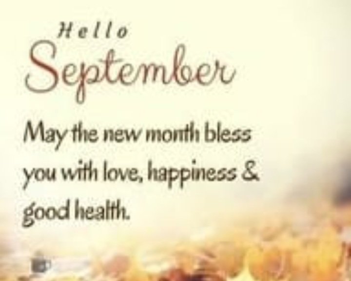 Good morning 
Have a super duper day and month of September 

Keep Smiling that Sunshine Smile 🌞